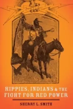 Image of Hippies Indians and the fight for red power by Sherry L. Smith