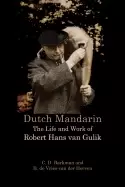Image of dutch mandarin the life and work of robert hans van gulik