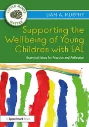 Image of Supporting the Wellbeing of Young Children with EAL Essential Ideas for Practice and Reflection