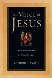 Image of The Voice of Jesus : Discernment, Prayer and the Witness of the Spirit
