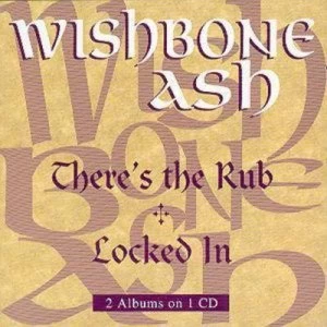 image of Theres The Rub/Locked In by Wishbone Ash CD Album