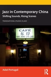 Image of Jazz in Contemporary China : Shifting Sounds, Rising Scenes