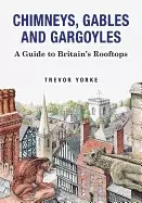 Image of chimneys gables and gargoyles a guide to britains rooftops