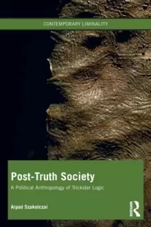 Image of Post-Truth Society : A Political Anthropology of Trickster Logic