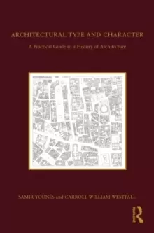 Image of Architectural Type and Character : A Practical Guide to a History of Architecture