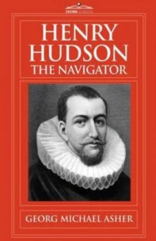 Image of Henry Hudson the Navigator by G. M Asher Hardback