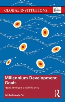 Image of Millennium Development GoalsIdeas Interests and Influence