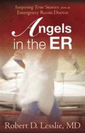 Image of angels in the er 1 inspiring true stories from an emergency room doctor