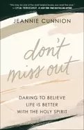 Image of dont miss out daring to believe life is better with the holy spirit