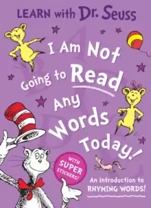 Image of I Am Not Going to Read Any Words Today : An Introduction to Rhyming Words!