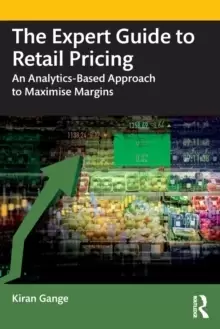 Image of The Expert Guide to Retail Pricing : An Analytics-Based Approach to Maximise Margins