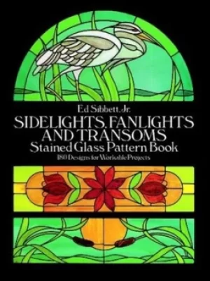 Image of Sidelights fanlights and transoms stained glass pattern book by Ed Sibbett