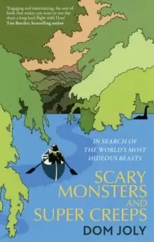 Image of Scary Monsters and Super Creeps : In Search of the World's Most Hideous Beasts
