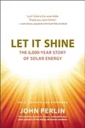 Image of let it shine the 6 000 year story of solar energy