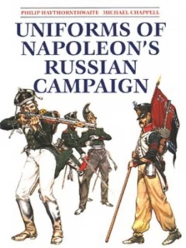 Image of Uniforms of Napoleons Russian Campaign by Philip J Haythornthwaite and Mike Chappell Paperback