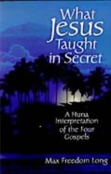 Image of What Jesus Taught in Secret by Max Freedom Long Paperback