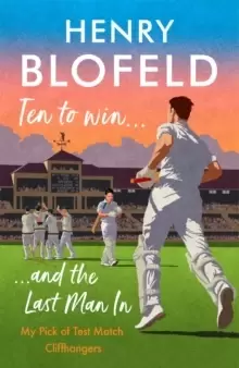 Image of Ten to Win . . . And the Last Man In : My Pick of Test Match Cliffhangers