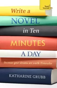Image of Write a Novel in 10 Minutes a Day : Acquire the habit of writing fiction every day