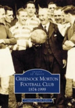 Image of Greenock Morton Fc 1874-1999 by Jim Jeffrey Paperback