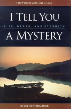 Image of I Tell You a Mystery by Johann Christoph Arnold Book