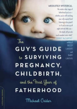 Image of The Guys Guide to Surviving Pregnancy Childbirth and the First Year of Fatherhood by Michael Crider Paperback