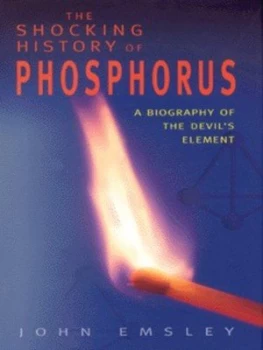 Image of The Shocking History of Phosphorus by John Emsley Hardback