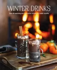 Image of Winter Drinks : Over 75 Recipes to Warm the Spirits Including Hot Drinks, Fortifying Toddies, Party Cocktails and Mocktails