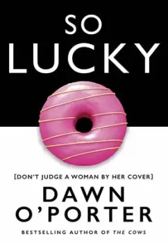 Image of So lucky by Dawn O'Porter