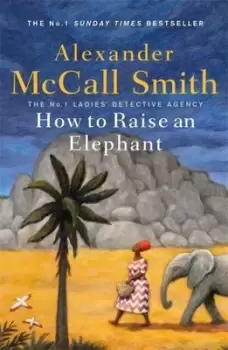 Image of How to raise an elephant by Alexander McCall Smith