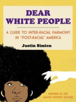 Image of Dear White People by Justin Simien Hardback