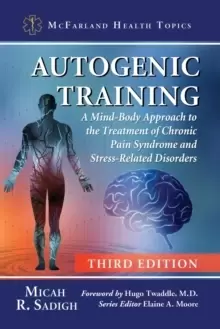 Image of Autogenic Training : A Mind-Body Approach to the Treatment of Chronic Pain Syndrome and Stress-Related Disorders