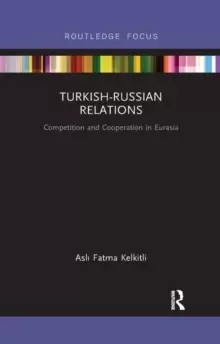 Image of Turkish-Russian Relations : Competition and Cooperation in Eurasia