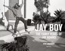 Image of Jay Boy : The Early Years of Jay Adams