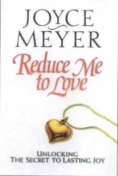 Image of Reduce me to love by Joyce Meyer
