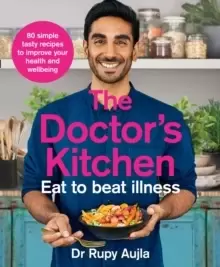 Image of The Doctor's Kitchen - Eat to Beat Illness : A Simple Way to Cook and Live the Healthiest, Happiest Life