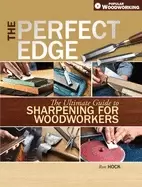 Image of perfect edge the ultimate guide to sharpening for woodworkers