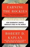 Image of earning the rockies how geography shapes americas role in the world