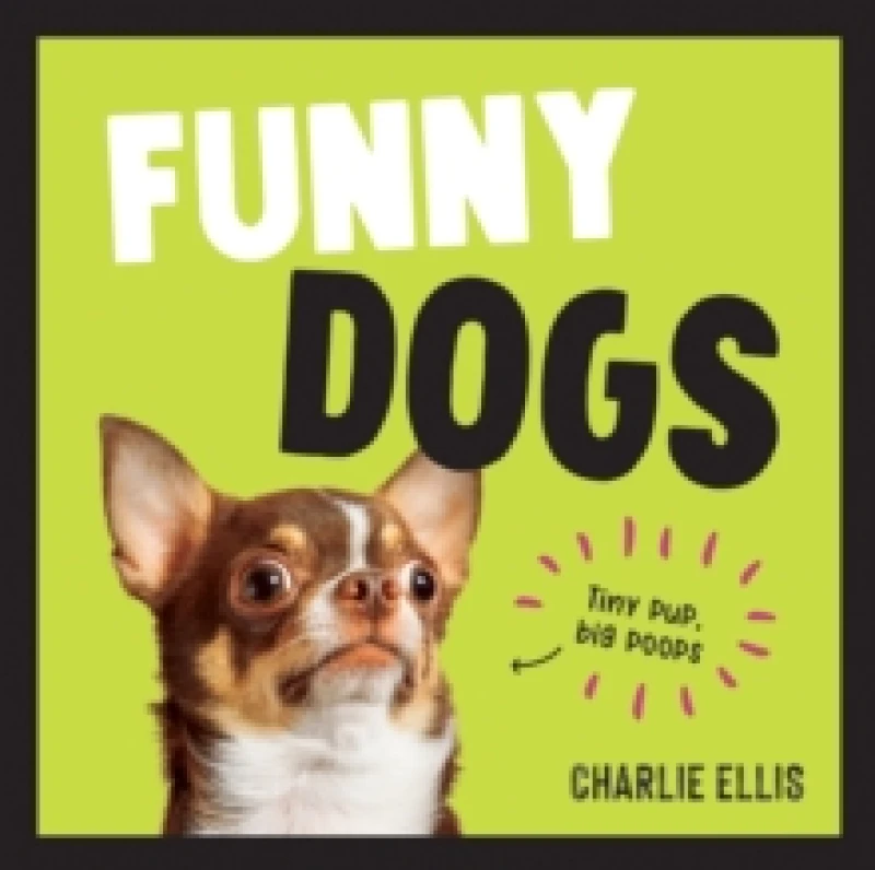 Image of Funny Dogs : A Hilarious Collection of the Worlds Silliest Dogs and Most Relatable Memes Hardback