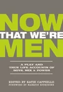 Image of now that were men a play and true life accounts of boys sex and power upda