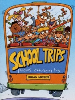 Image of School Trips and Other Poems by Brian Moses and Lucy Maddison Book