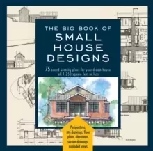 Image of The Big Book Of Small House Designs : 75 Award-Winning Plans for Your Dream House, 1,250 Square Feet or Less