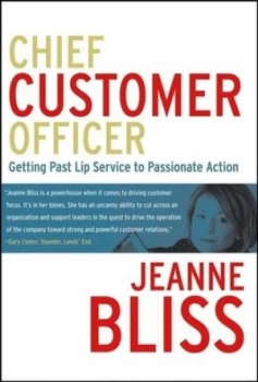 Image of Chief Customer Officer by Jeanne Bliss Hardback