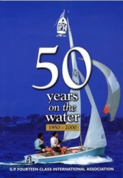 Image of 50 Years on the Water by G.P. Fourteen Class International Association Paperback