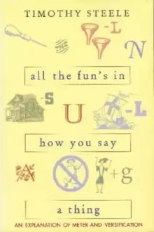 Image of All the Funs in How You Say a Thing : An Explanation of Meter and Versification