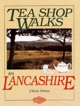 Image of Tea Shop Walks in Lancashire by Clive Price Book