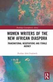 Image of Women Writers of the New African Diaspora Transnational Negotiations and Female Agency
