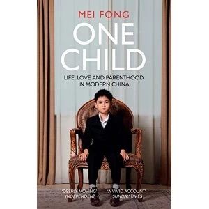 Image of One Child: Life, Love and Parenthood in Modern China by Mei Fong (Paperback, 2017)