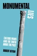 Image of monumental lies culture wars and the truth about the past