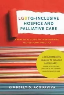 Image of LGBTQ-Inclusive Hospice and Palliative Care - A Practical Guide to Transforming Professional Practice