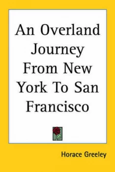Image of Overland Journey from New York to San Francisco by Horace Greeley Paperback
